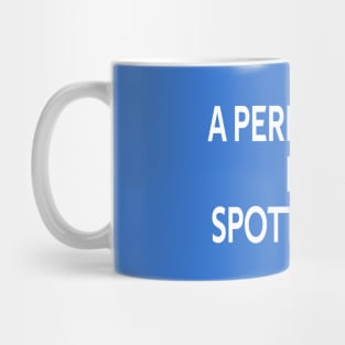 A Perfect Day is a Spotting Day | Gift Mug